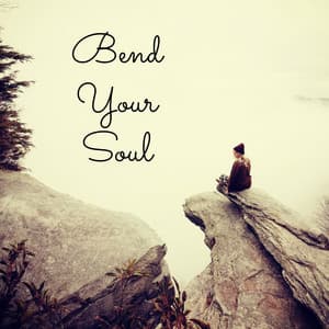 Bend Your Soul - Asian Zen: Spa Music Meditation