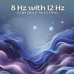8 Hz with 12 Hz for Deep Sleeping - Beautiful Deep Sleep Music Universe
