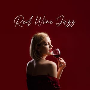 Red Wine Jazz: Romantic Saxophone Jazz for a Luxury Date - Restaurant Jazz Music Collection
