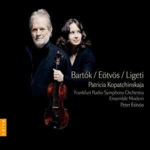 Bartok, Eötvös, Ligeti - Patricia Kopatchinskaja