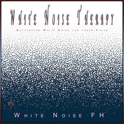 White Noise Therapy: Background White Noise for Inner Peace - White Noise FH