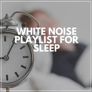 White Noise Playlist for Sleep - White Noise Radiance