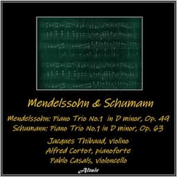 Mendelssohn: Piano Trio No.1 in D minor Op. 49 - Schumann: Piano Trio No.1 in D minor Op. 63 - Jacques Thibaud
