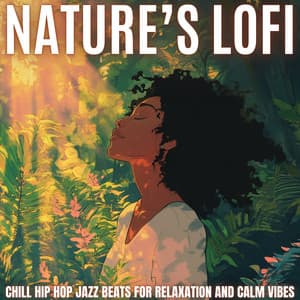 Nature's LoFi: Chill Hip Hop Jazz Beats for Relaxation and Calm Vibes - Lo-Fi Serenity