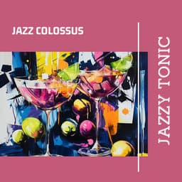 Jazzy Tonic - Jazz Colossus
