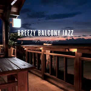 Breezy Balcony Jazz: Relaxing with Views, Melodies, and Memories - Easy Listening Jazz Club