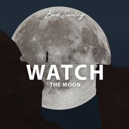 Watch the Moon - Bud Souley