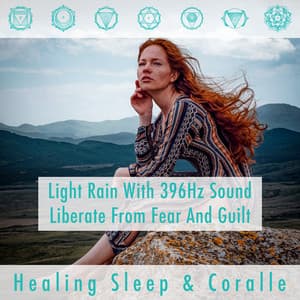 Light Rain With 396hz Sound Liberate From Fear And Guilt - Healing Sleep