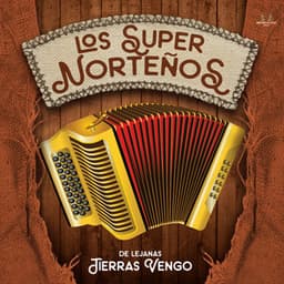 De Lejanas Tierrras Vengo - Los Super Norteños