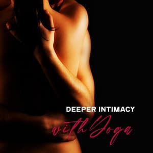 Deeper Intimacy with Yoga - Yoga Therapy Collection