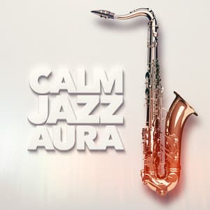Calm Jazz Aura - Jazzy Moods