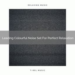 Leading Colourful Noise Set For Perfect Relaxation - Water Sound Natural White Noise