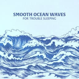 Smooth Ocean Waves for Trouble Sleeping - Healing Ocean Waves Zone