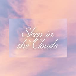 Sleep in the Clouds - Tranquil New Age Music to Sleep - Easy Sleep Music