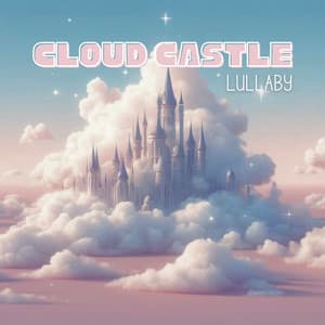Cloud Castle Lullaby: Drifting Skyward Harmony - The Sleep Helpers