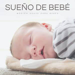 Sueño De Bebé: Música Suave Para Bebés - Musica Para Dormir Bebes