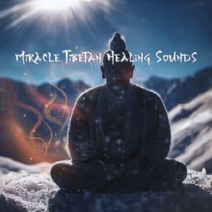 Miracle Tibetan Healing Sounds - Meditation Sounds of the Tibet