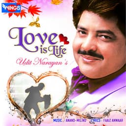 Love Is Life - Udit Narayan