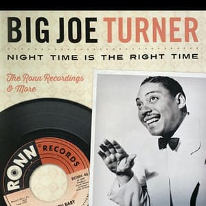 Night Time is the Right Time: The Ronn Recordings & More - Big Joe Turner