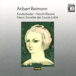 Reimann: Kinderlieder / Nacht-Räume / Neun Sonette der Louize Labé - Aribert Reimann