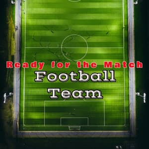 Football Team Ready for the Match – Top Workout Songs for Fitness Training High Performances for the Final - Work Out Music