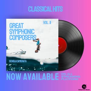 Great Symphonic Composers - Vol. 2 - Schola Camerata - Now Available on All Streaming Platform - Classical Hits