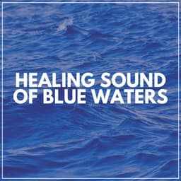 Healing Sound of Blue Waters - Brain Timbre
