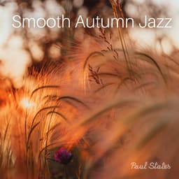 Smooth Autumn Jazz - Paul States