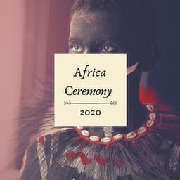 Africa Ceremony 2020: Traditional Songs And Ritual Drum Music - Peaceful Music Orchestra
