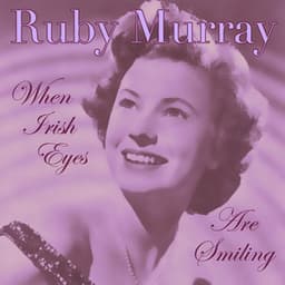 Ruby Murray - When Irish Eyes Are Smiling - Ruby Murray