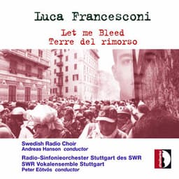 Francesconi: Let Me Bleed & Terre del rimorso - Luca Francesconi