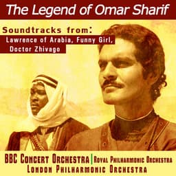 The Legend of Omar Sharif - Soundtracks from Lawrence of Arabia, Funny Girl and Dr. Zhivago - BBC Concert Orchestra