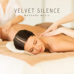 Velvet Silence: Calming Massage Music - Massage Music