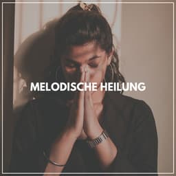 Melodische Heilung - Entspannende Musik Spa