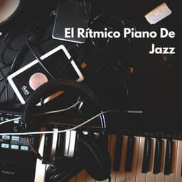 El Rítmico Piano De Jazz - Piano Jazz Lujo