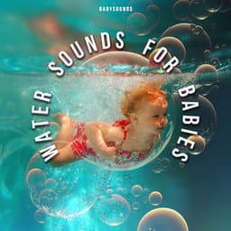 Water Sounds for Babies - Babysounds