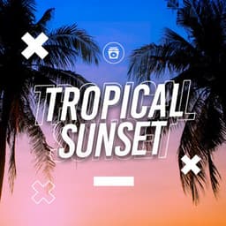 Tropical Sunset - Chill Out 2018