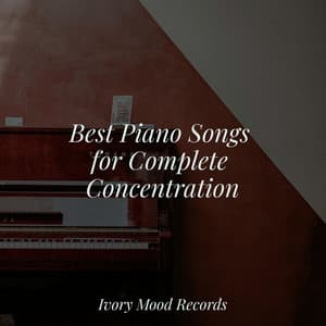 Best Piano Songs for Complete Concentration - Ivory Mood