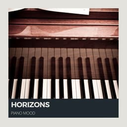 Horizons: Piano Music for Relaxation - Piano Mood