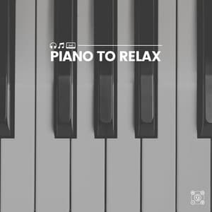 Piano to Relax - Calm Vibes
