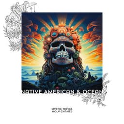 Mystic Waves: Holy Chants - Native American & Ocean