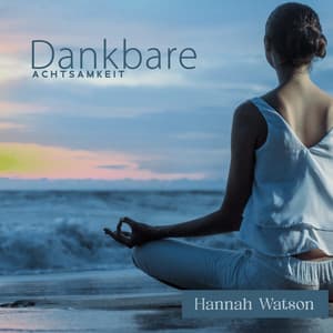 Dankbare Achtsamkeit - Hannah Watson