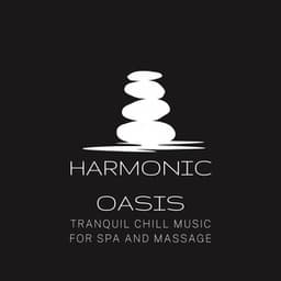 Harmonic Oasis: Tranquil Chill Music for Spa and Massage - Sonic Wine