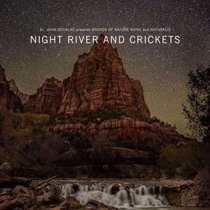 Night River and Crickets - Dr. John Douglas