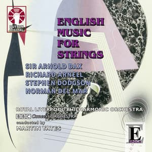 English Music for Strings: Bax / Dodgson / Arnell / Del Mar - Martin Yates