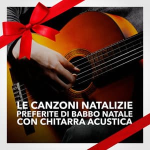 Le canzoni natalizie preferite di Babbo Natale con chitarra acustica - Le più belle canzoni di Natale