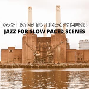 Jazz For Slow Paced Scenes - Easy Listening Library Music