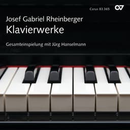 Josef Gabriel Rheinberger: Klavierwerke - Josef Rheinberger