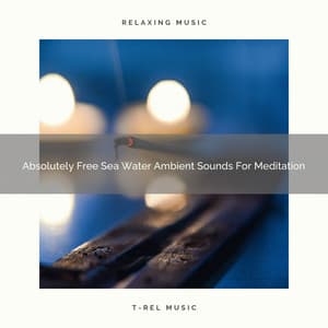 Absolutely Free Sea Water Ambient Sounds For Meditation - Sanctuary Of Relax