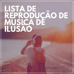 Lista de Reprodução de Música de Ilusão - Ruido Marrón Para Dormir